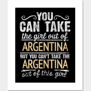 You Can Take The Girl Out Of Argentina But You Cant Take The Argentina Out Of The Girl Design - Gift for Argentinian With Argentina Roots Posters and Art